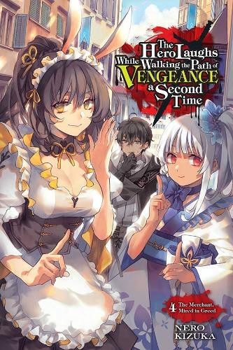 Hero Laughs While Walking the Path of Vengeance a Second Time, Vol. 4 (light novel)