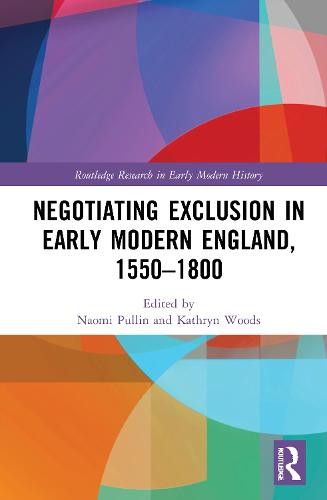 Negotiating Exclusion in Early Modern England, 1550Â–1800