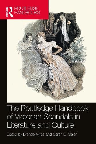 Routledge Handbook of Victorian Scandals in Literature and Culture