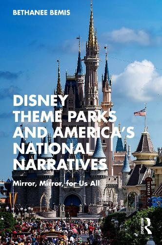 Disney Theme Parks and America’s National Narratives