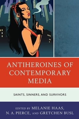 Antiheroines of Contemporary Media