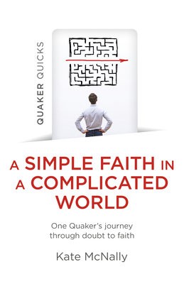 Quaker Quicks - A Simple Faith in a Complicated World