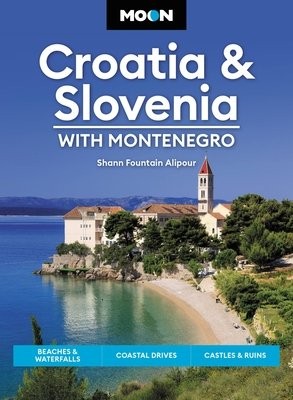 Moon Croatia a Slovenia: With Montenegro (Fourth Edition)
