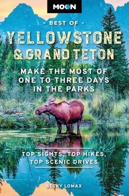 Moon Best of Yellowstone a Grand Teton (Second Edition)