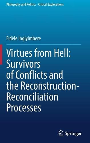 Virtues from Hell: Survivors of Conflicts and the Reconstruction-Reconciliation Processes