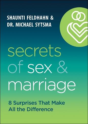Secrets of Sex and Marriage – 8 Surprises That Make All the Difference