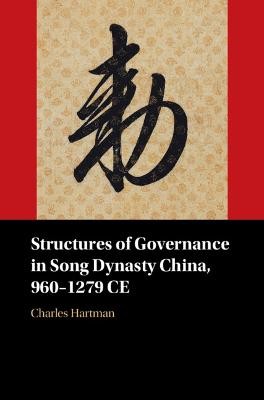 Structures of Governance in Song Dynasty China, 960-1279 CE