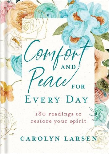 Comfort and Peace for Every Day – 180 Readings to Restore Your Spirit