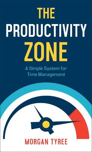 Productivity Zone – A Simple System for Time Management