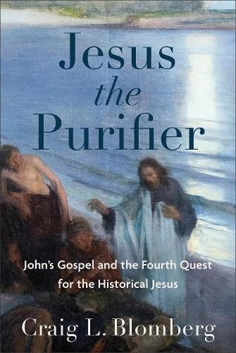 Jesus the Purifier Â– John`s Gospel and the Fourth Quest for the Historical Jesus