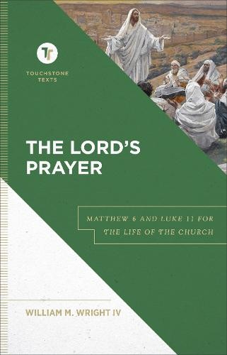 Lord`s Prayer – Matthew 6 and Luke 11 for the Life of the Church