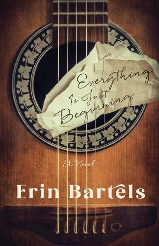 Everything Is Just Beginning Â– A Novel