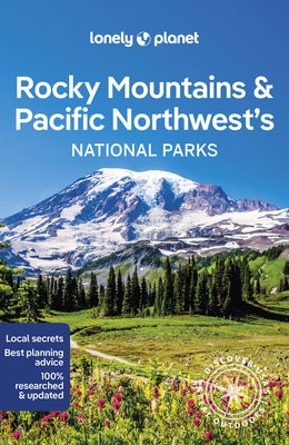 Lonely Planet Rocky Mountains a Pacific Northwest's National Parks