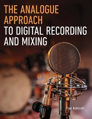 Analogue Approach to Digital Recording and Mixing