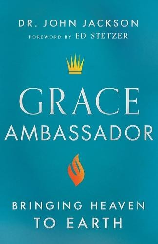 Grace Ambassador – Bringing Heaven to Earth