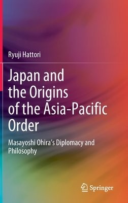 Japan and the Origins of the Asia-Pacific Order