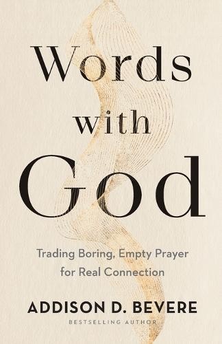 Words with God Â– Trading Boring, Empty Prayer for Real Connection