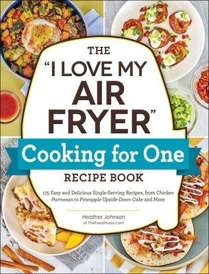 "I Love My Air Fryer" Cooking for One Recipe Book
