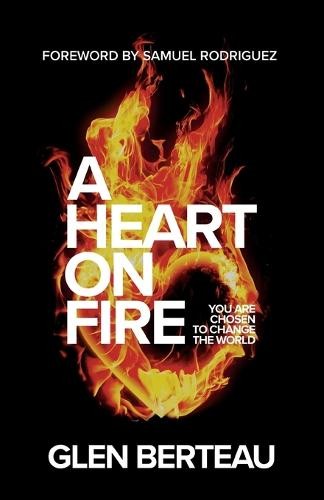 Heart on Fire – You Are Chosen to Change the World