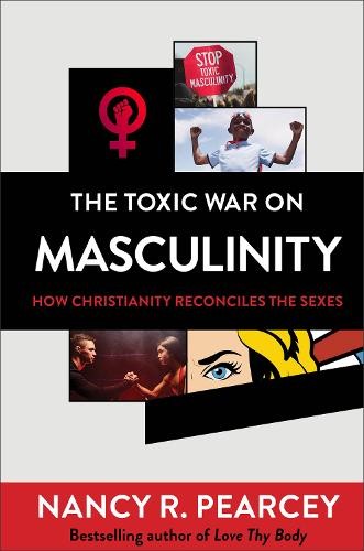 Toxic War on Masculinity – How Christianity Reconciles the Sexes
