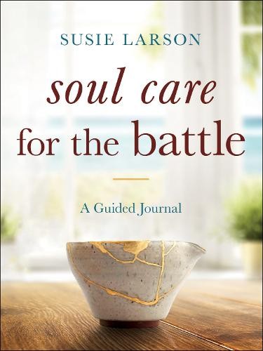 Soul Care for the Battle Â– A Guided Journal