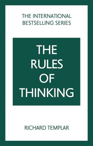 Rules of Thinking: A Personal Code to Think Yourself Smarter, Wiser and Happier