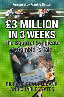 GBP3 Million In 3 Weeks - The Squirrel Syndicate - A Gambler's Tale