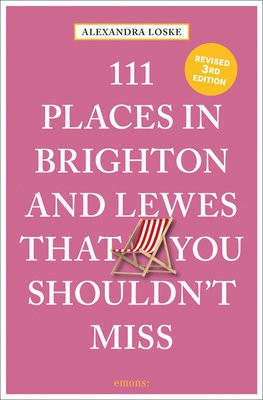 111 Places in Brighton a Lewes That You Shouldn't Miss