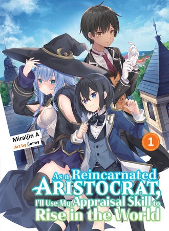 As A Reincarnated Aristocrat, I'll Use My Appraisal Skill To Rise In The World 1 (light Novel)