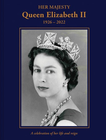 Her Majesty Queen Elizabeth II: 1926Â–2022