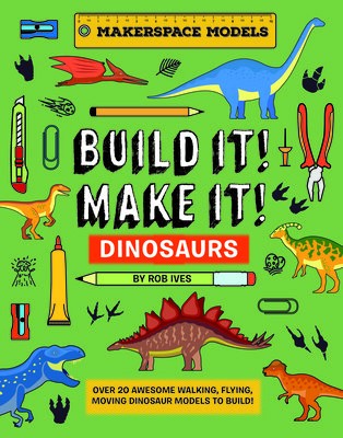 BUILD IT! MAKE IT! DINOSAURS