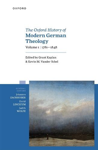 Oxford History of Modern German Theology, Volume 1: 1781-1848