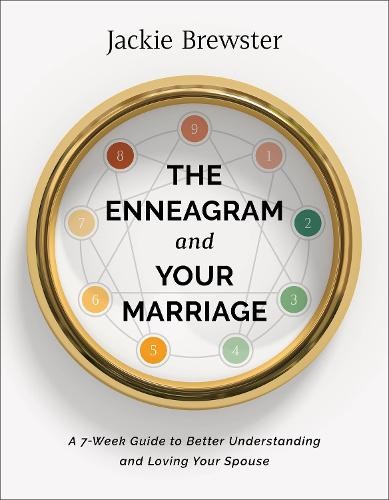 Enneagram and Your Marriage – A 7–Week Guide to Better Understanding and Loving Your Spouse