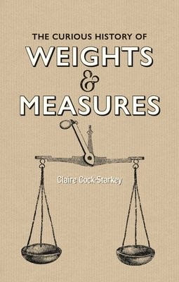 Curious History of Weights a Measures, The
