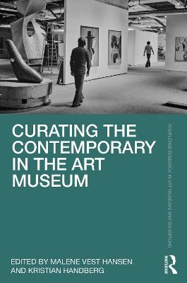 Curating the Contemporary in the Art Museum