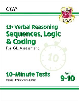 11+ GL 10-Minute Tests: Verbal Reasoning Sequences, Logic a Coding - Ages 9-10 (with Onl Ed)
