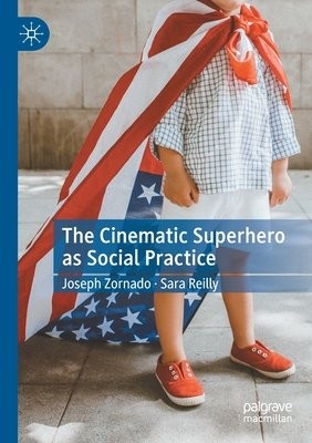 Cinematic Superhero as Social Practice