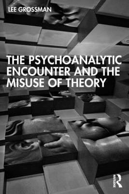 Psychoanalytic Encounter and the Misuse of Theory