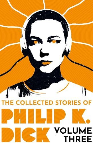 Collected Stories of Philip K. Dick Volume 3