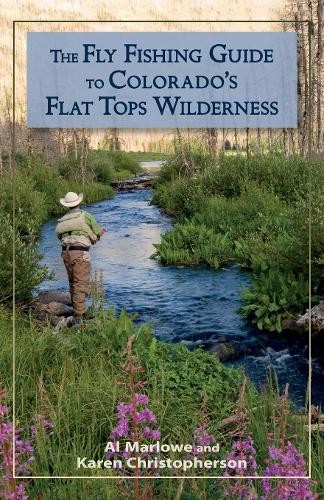 Fly Fishing Guide to Colorado's Flat Tops Wilderness