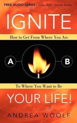 Ignite Your Life!