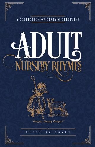 Adult Nursery Rhymes - A Collection Of Dirty a Offensive Rhyme