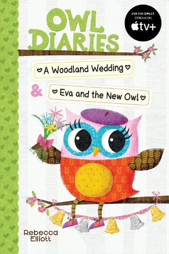 Owl Diaries Bind-Up 2: A Woodland Wedding a Eva and the New Owl