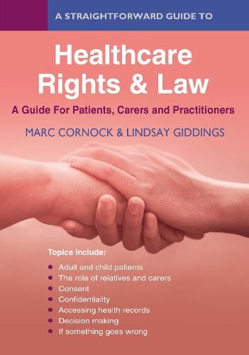 Straightforward Guide To Healthcare Rights a Law: A Guide For Patients, Carers And Practitioners