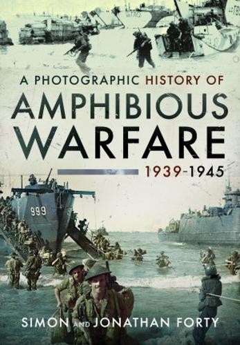 Photographic History of Amphibious Warfare 1939-1945