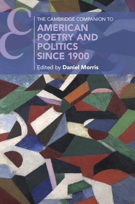 Cambridge Companion to American Poetry and Politics since 1900