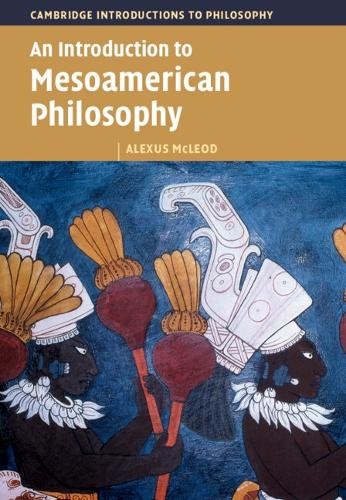 Introduction to Mesoamerican Philosophy