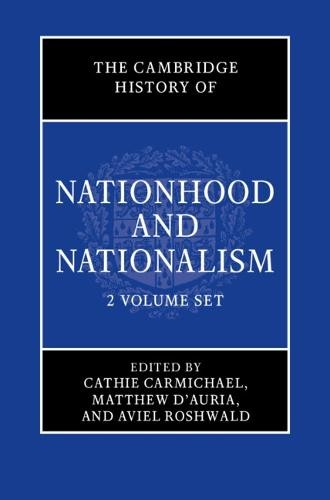 Cambridge History of Nationhood and Nationalism 2 Volume Hardback Set