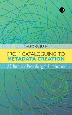 From Cataloguing to Metadata Creation