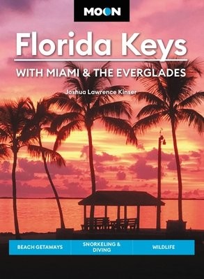 Moon Florida Keys: With Miami a the Everglades